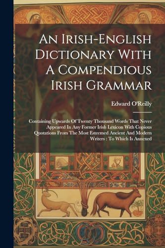 An Irish-english Dictionary With A Compendious Irish Grammar