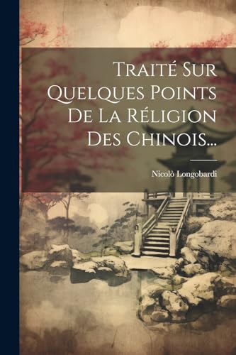 Traité Sur Quelques Points De La Réligion Des Chinois...