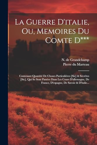 La Guerre D'italie, Ou, Memoires Du Comte D***