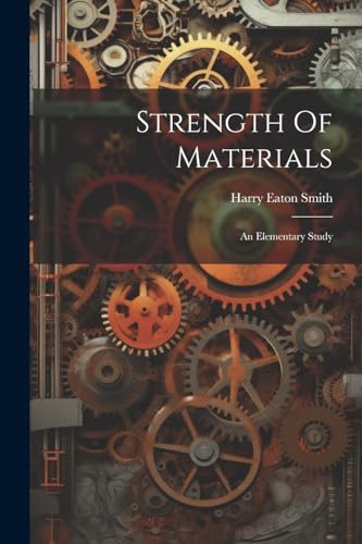 Strength Of Materials; An Elementary Study