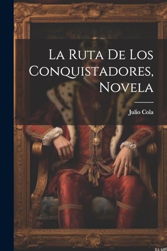 La Ruta De Los Conquistadores, Novela