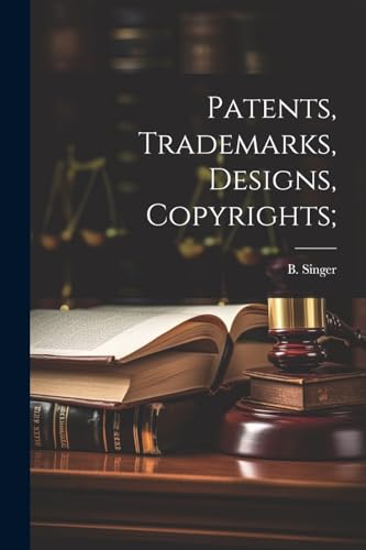 Patents, Trademarks, Designs, Copyrights;