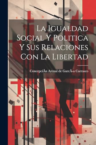 La Igualdad Social Y Politica Y Sus Relaciones Con La Libertad