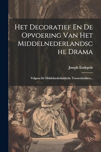 Het Decoratief En De Opvoering Van Het Middelnederlandsche Drama