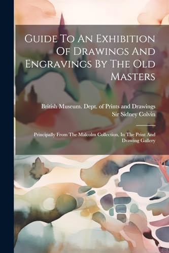 Guide To An Exhibition Of Drawings And Engravings By The Old Masters