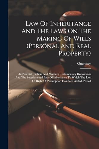 Law Of Inheritance And The Laws On The Making Of Wills (personal And Real Property)