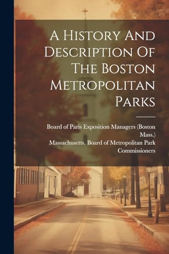 A History And Description Of The Boston Metropolitan Parks