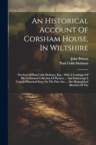 An Historical Account Of Corsham House, In Wiltshire