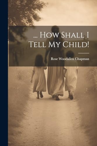 ... How Shall I Tell My Child!