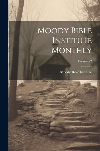 Moody Bible Institute Monthly; Volume 22