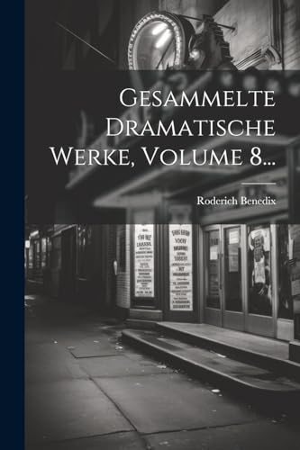 Gesammelte Dramatische Werke, Volume 8...