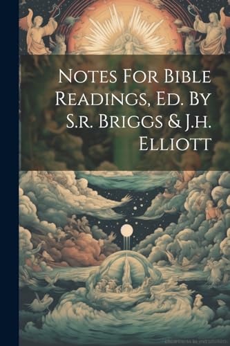 Notes For Bible Readings, Ed. By S.r. Briggs & J.h. Elliott