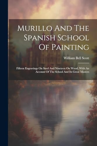 Murillo And The Spanish School Of Painting