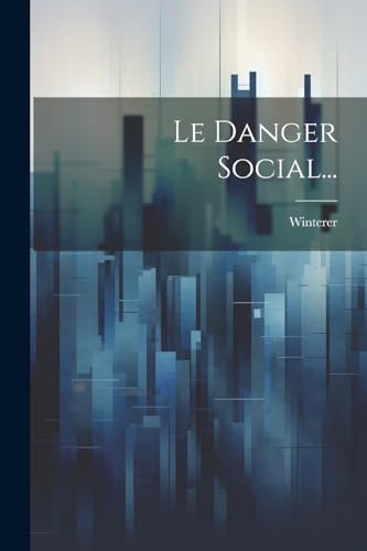 Le Danger Social...
