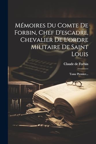 Mémoires Du Comte De Forbin, Chef D'escadre, Chevalier De L'ordre Militaire De Saint Louis