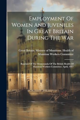 Employment Of Women And Juveniles In Great Britain During The War