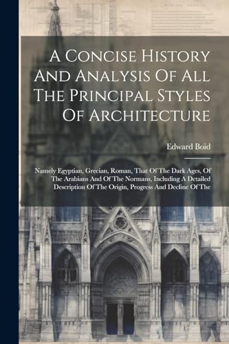 A Concise History And Analysis Of All The Principal Styles Of Architecture
