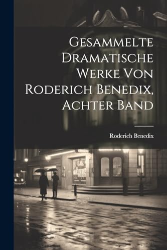 Gesammelte dramatische Werke von Roderich Benedix, Achter Band