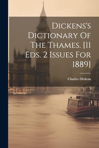 Dickens's Dictionary Of The Thames. [11 Eds. 2 Issues For 1889]