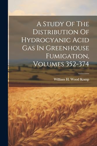 A Study Of The Distribution Of Hydrocyanic Acid Gas In Greenhouse Fumigation, Volumes 352-374