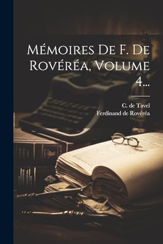Mémoires De F. De Rovéréa, Volume 4...