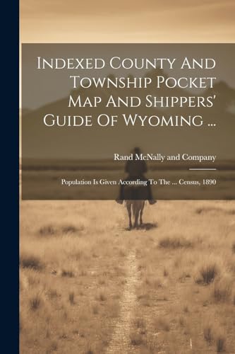 Indexed County And Township Pocket Map And Shippers' Guide Of Wyoming ...