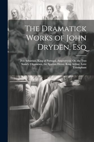 The Dramatick Works of John Dryden, Esq