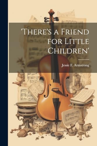 'there's a Friend for Little Children'