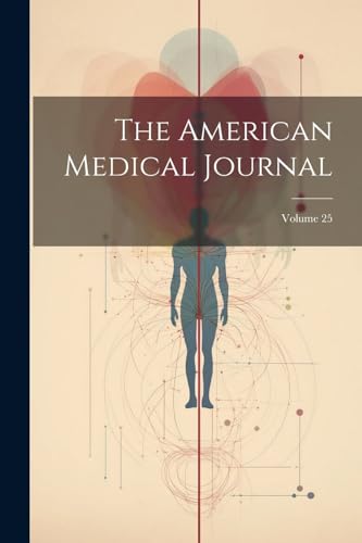 The American Medical Journal; Volume 25