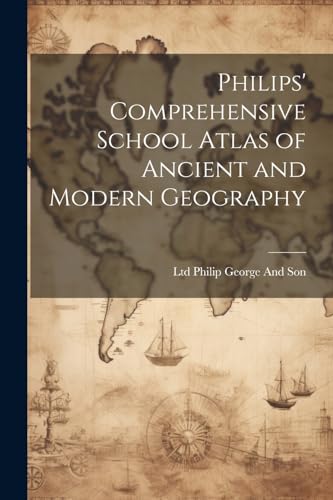Philips' Comprehensive School Atlas of Ancient and Modern Geography