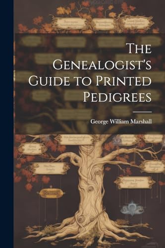 The Genealogist's Guide to Printed Pedigrees
