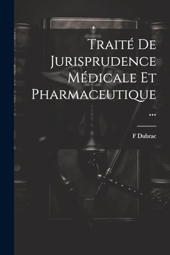 Traité De Jurisprudence Médicale Et Pharmaceutique ...
