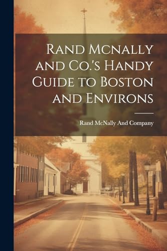 Rand Mcnally and Co.'s Handy Guide to Boston and Environs