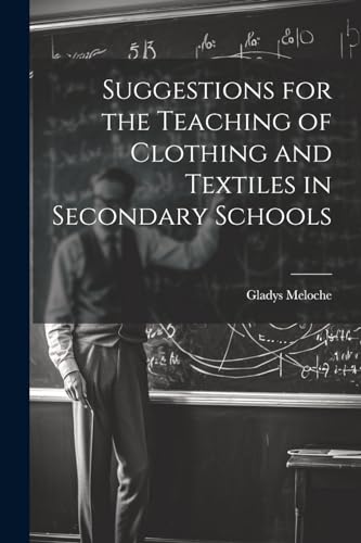 Suggestions for the Teaching of Clothing and Textiles in Secondary Schools