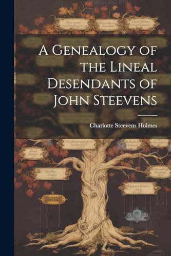 A Genealogy of the Lineal Desendants of John Steevens