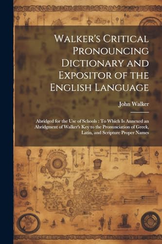Walker's Critical Pronouncing Dictionary and Expositor of the English Language