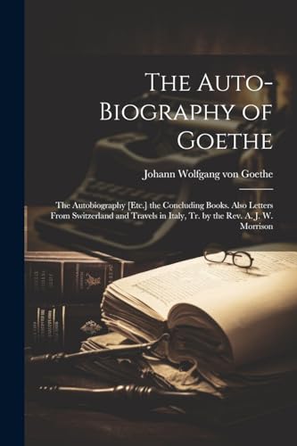 The Auto-Biography of Goethe