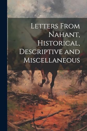 Letters From Nahant, Historical, Descriptive and Miscellaneous
