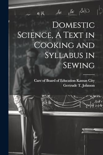 Domestic Science, A Text in Cooking and Syllabus in Sewing