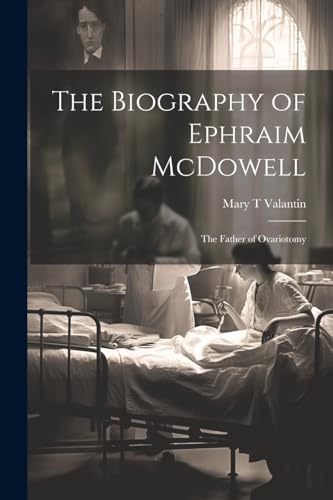 The Biography of Ephraim McDowell