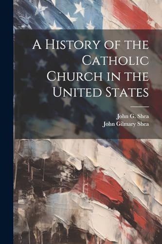A History of the Catholic Church in the United States