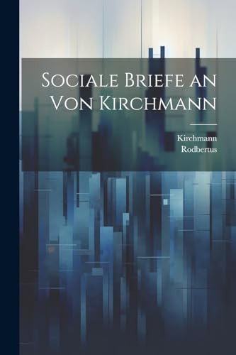 Sociale Briefe an von Kirchmann