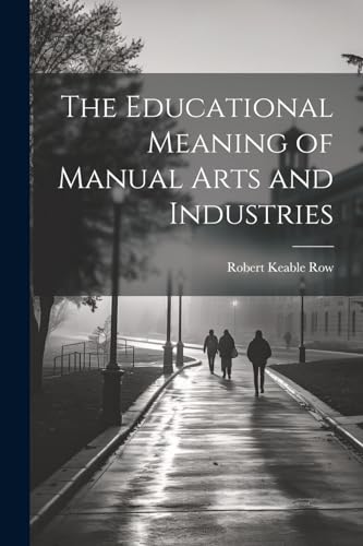 The Educational Meaning of Manual Arts and Industries