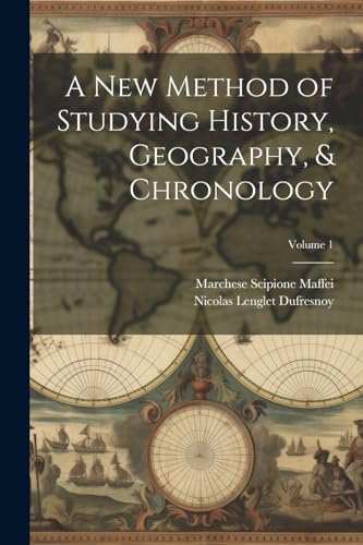 A New Method of Studying History, Geography, & Chronology; Volume 1
