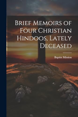 Brief Memoirs of Four Christian Hindoos, Lately Deceased