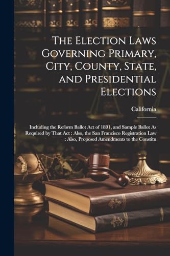 The Election Laws Governing Primary, City, County, State, and Presidential Elections