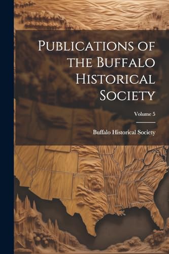 Publications of the Buffalo Historical Society; Volume 5