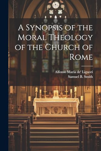 A Synopsis of the Moral Theology of the Church of Rome