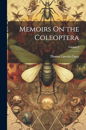 Memoirs On the Coleoptera; Volume 5