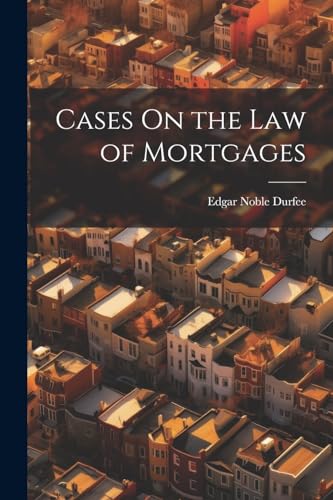 Cases On the Law of Mortgages